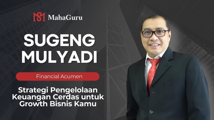Financial Acumen: Strategi Pengelolaan Keuangan Cerdas untuk Growth Bisnis Kamu